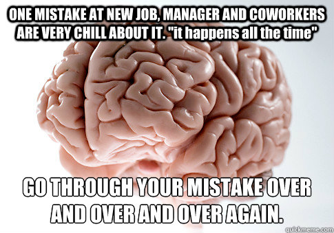 ONE MISTAKE AT NEW JOB, MANAGER AND COWORKERS ARE VERY CHILL ABOUT IT. 