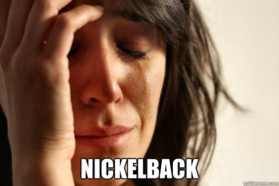  Nickelback -  Nickelback  First World Problems