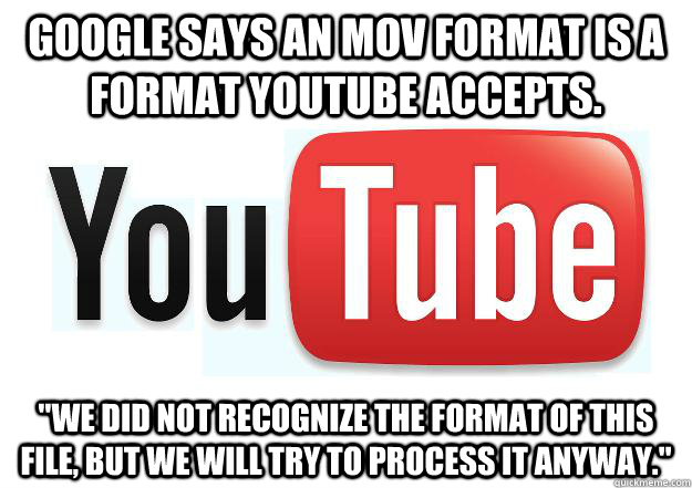 Google says an MOV format is a format YouTube accepts. 