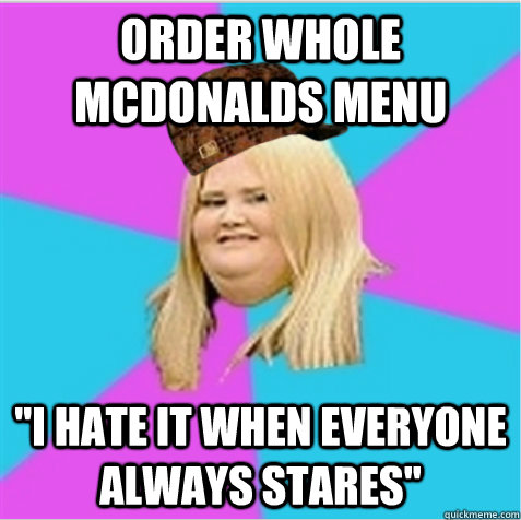 order whole mcdonalds menu ''i hate it when everyone always stares'' - order whole mcdonalds menu ''i hate it when everyone always stares''  Misc