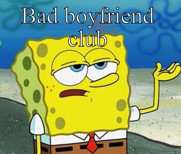 BAD BOYFRIEND CLUB  Tough Spongebob