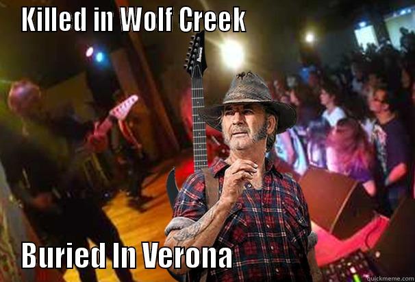 KILLED IN WOLF CREEK                              BURIED IN VERONA                               Misc