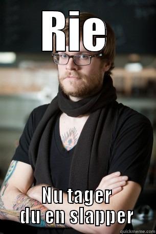 RIE NU TAGER DU EN SLAPPER Hipster Barista