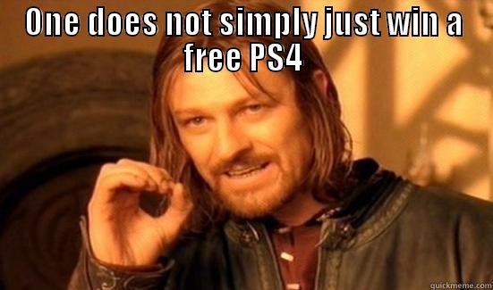 ONE DOES NOT SIMPLY JUST WIN A FREE PS4  Boromir