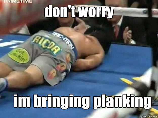 don't worry  im bringing planking back - don't worry  im bringing planking back  Pacquiao