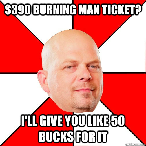 $390 Burning Man ticket? I'll give you like 50 bucks for it  Pawn Star