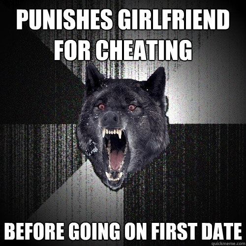 Punishes girlfriend for cheating before going on first date - Punishes girlfriend for cheating before going on first date  Insanity Wolf