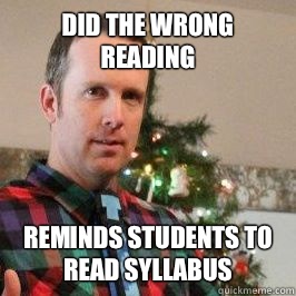 Did the wrong reading Reminds students to read syllabus  