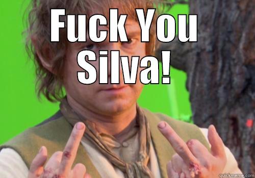 FUCK YOU SILVA!  Misc