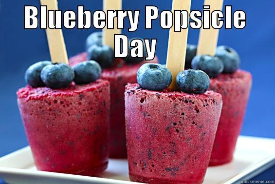 Blueberry Popsicle Day - BLUEBERRY POPSICLE DAY  Misc