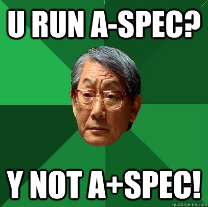 U RUN A-SPEC? Y NOT A+SPEC! - U RUN A-SPEC? Y NOT A+SPEC!  High Expectations Asian Father