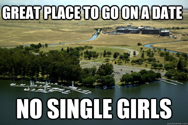 great place to go on a date No single girls  - great place to go on a date No single girls   UC Merced