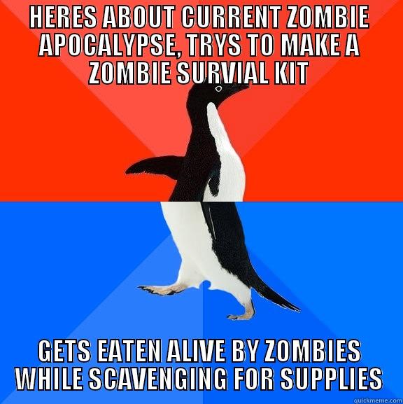 HERES ABOUT CURRENT ZOMBIE APOCALYPSE, TRYS TO MAKE A ZOMBIE SURVIAL KIT GETS EATEN ALIVE BY ZOMBIES WHILE SCAVENGING FOR SUPPLIES Socially Awesome Awkward Penguin