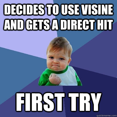 Decides to use visine and gets a direct hit first try  Success Kid