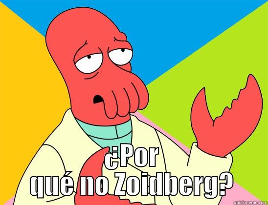  ¿POR QUÉ NO ZOIDBERG? Futurama Zoidberg 