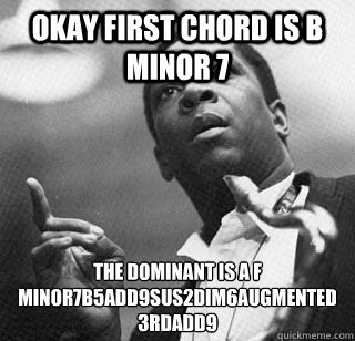 okay first chord is b minor 7 the dominant is a F minor7b5add9sus2dim6augmented3rdadd9  jazz