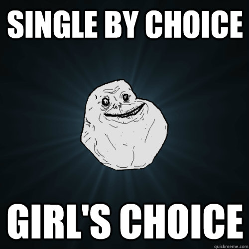 Single by choice Girl's choice  Forever Alone