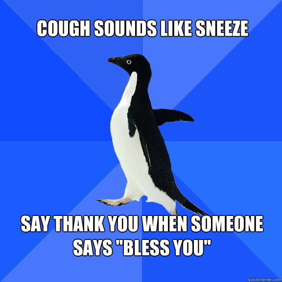 cough-sounds-like-sneeze-say-thank-you-when-someone-says-bless-you