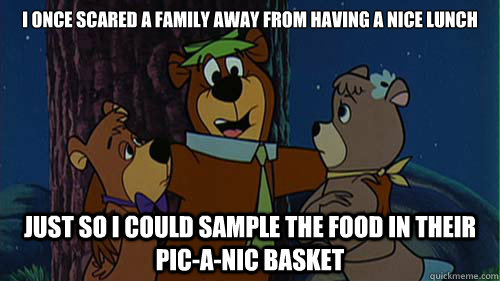 I once scared a family away from having a nice lunch just so I could sample the food in their pic-a-nic basket  