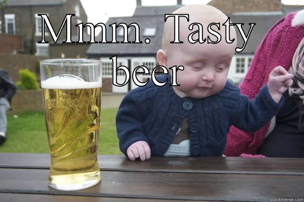 MMM. TASTY BEER  drunk baby