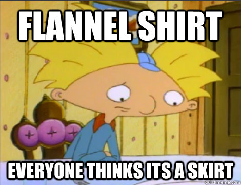 Flannel Shirt Everyone thinks its a skirt - Flannel Shirt Everyone thinks its a skirt  Hey Arnold Problems