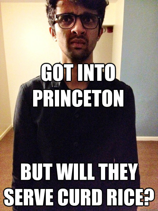 Got into princeton But will they serve curd rice?  