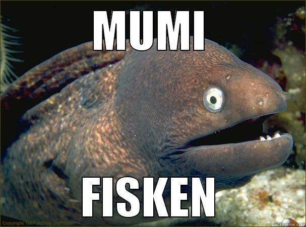 bu4kbkeb vehkjln iadwbnh - MUMI FISKEN Bad Joke Eel