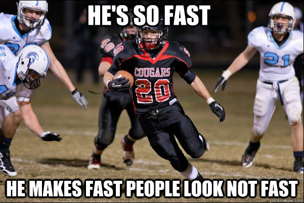 He's so fast He makes fast people look not fast - He's so fast He makes fast people look not fast  Misc