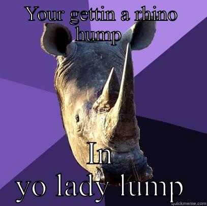 YOUR GETTIN A RHINO HUMP  IN YO LADY LUMP Sexually Oblivious Rhino