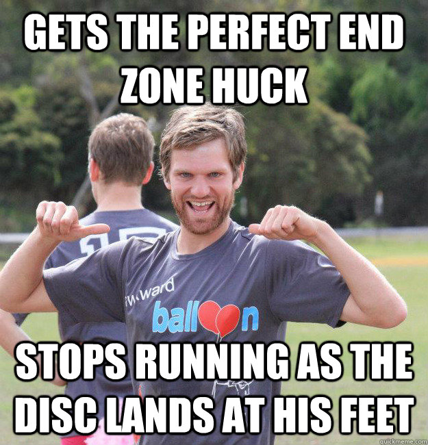 Gets the perfect end zone huck Stops running as the disc lands at his feet  Intermediate Male Ultimate Player