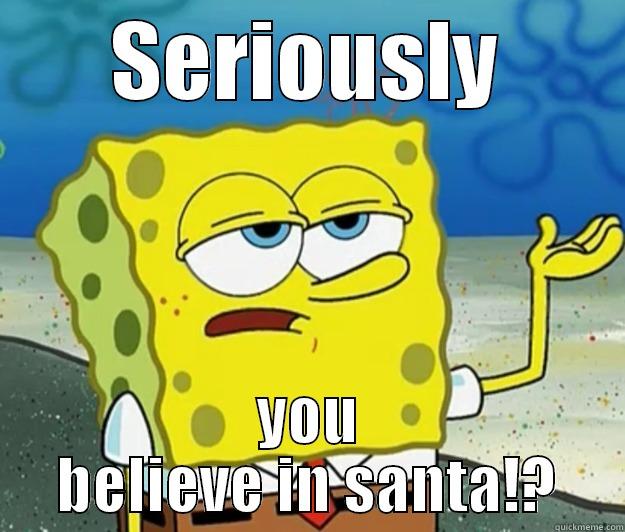 SERIOUSLY YOU BELIEVE IN SANTA!? Tough Spongebob