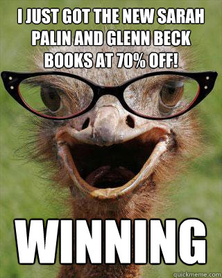 I just got the new Sarah Palin and Glenn Beck books at 70% off! Winning  Judgmental Bookseller Ostrich