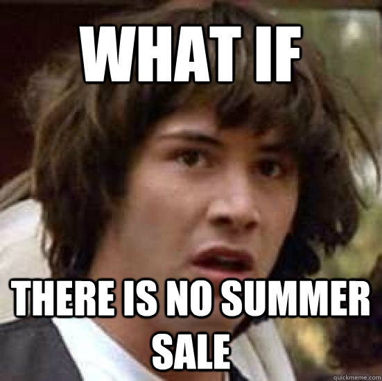 WHAT IF THERE IS NO SUMMER SALE  conspiracy keanu