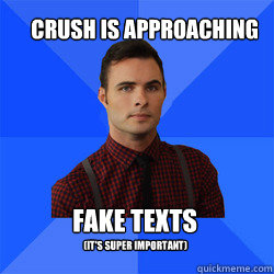 CRUSH is APProaching Fake texts 
 (It's super important)  Socially Awkward Darcy