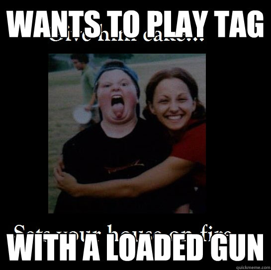 Wants to play tag with a loaded gun - Wants to play tag with a loaded gun  Psycho Kid Trey