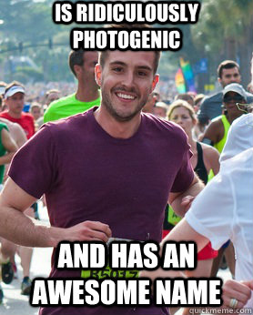 Is Ridiculously Photogenic and has an awesome name  Ridiculously photogenic guy