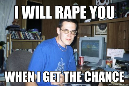 I Will RAPE you When i get the chance  Eliace meme