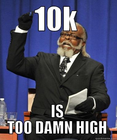 10K IS TOO DAMN HIGH The Rent Is Too Damn High