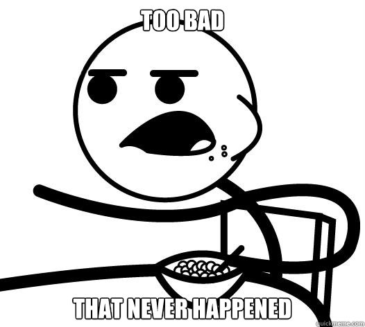 too bad that never happened - too bad that never happened  Cereal guy child star prediction