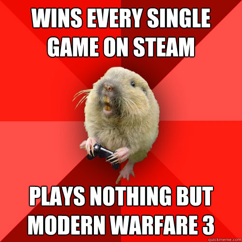 Wins every single game on steam plays nothing but modern warfare 3  Gaming Gopher