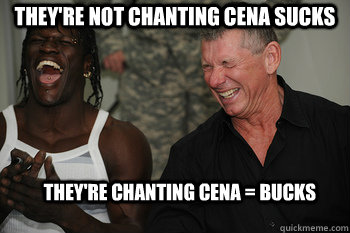 They're not chanting Cena Sucks They're Chanting cena = bucks  WWE hilarious