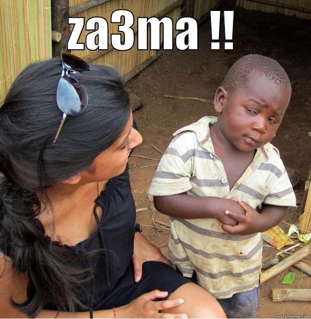 ZA3MA !!  Skeptical Third World Kid