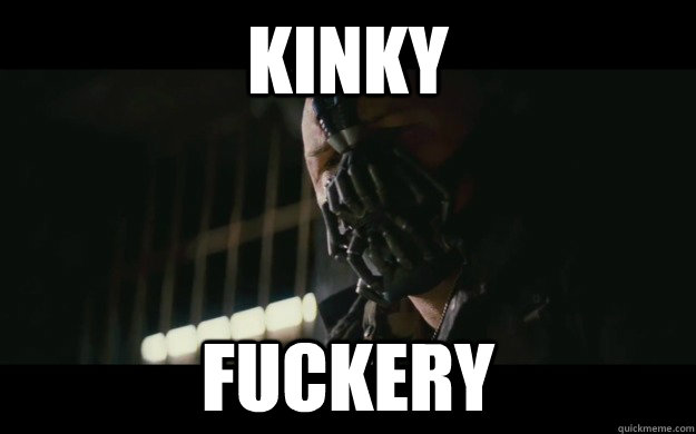 Kinky FUCKERY  Badass Bane