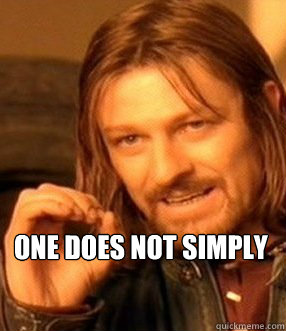 one does not simply  One does not simply slide to unlock