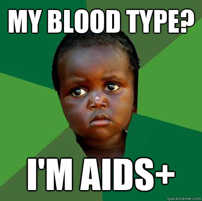 My blood type? I'm AIDS+  African child1