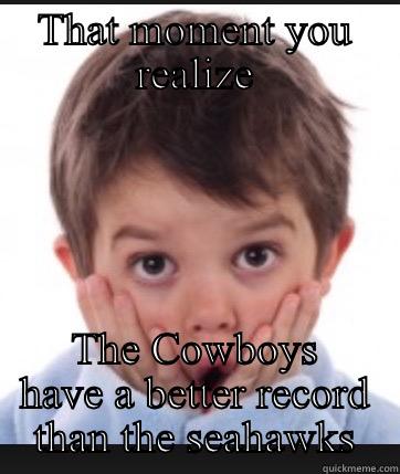 Ohhhhhhhhh! Burn! - THAT MOMENT YOU REALIZE THE COWBOYS HAVE A BETTER RECORD THAN THE SEAHAWKS  Confession Bear