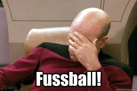  Fussball! -  Fussball!  Facepalm Picard