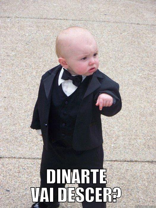  DINARTE VAI DESCER? Baby Godfather