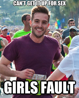 Can't get it up for sex Girls fault  Ridiculously photogenic guy