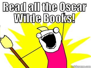 READ ALL THE OSCAR WILDE BOOKS!  All The Things